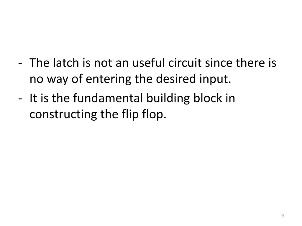 the latch is not an useful circuit since there