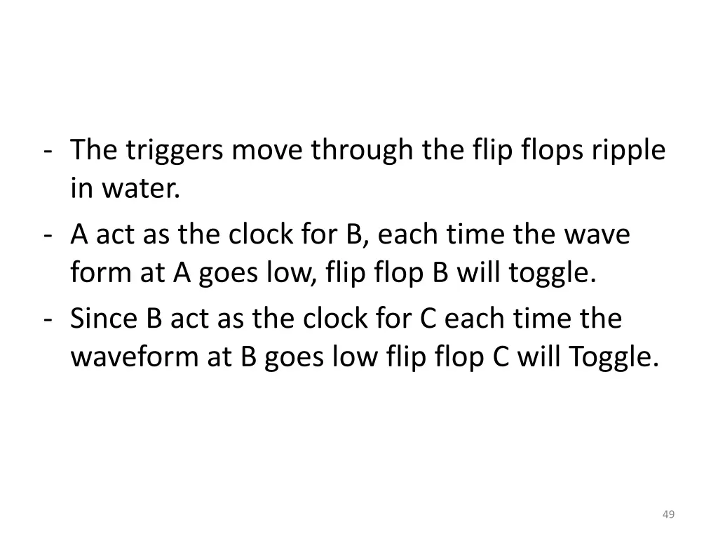 the triggers move through the flip flops ripple