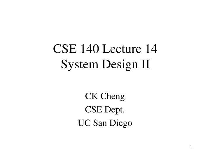 cse 140 lecture 14 system design ii