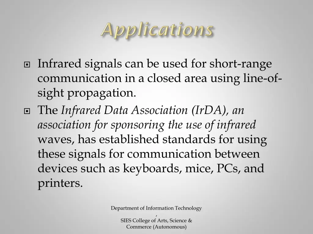 infrared signals can be used for short range