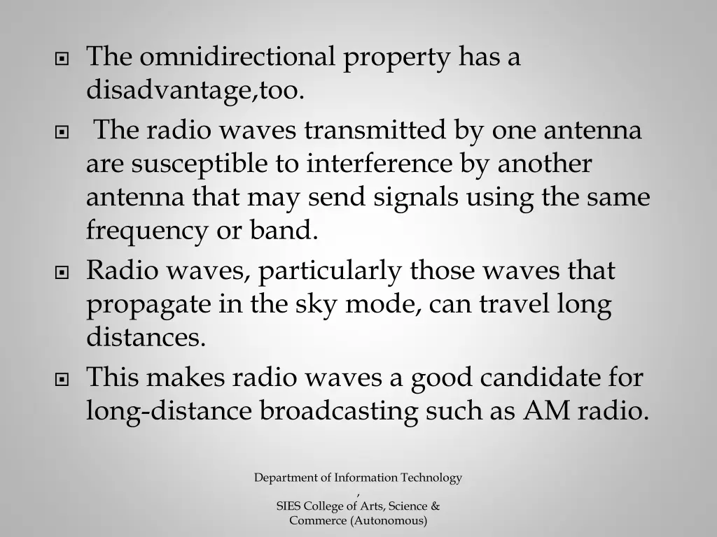 the omnidirectional property has a disadvantage