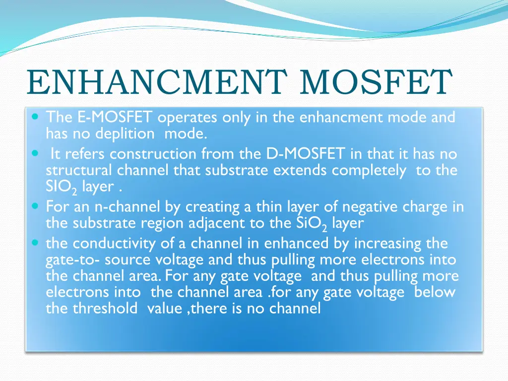 enhancment mosfet the e mosfet operates only