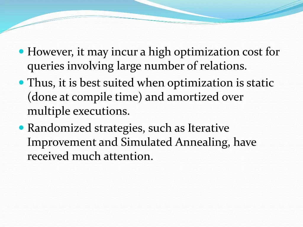 however it may incur a high optimization cost