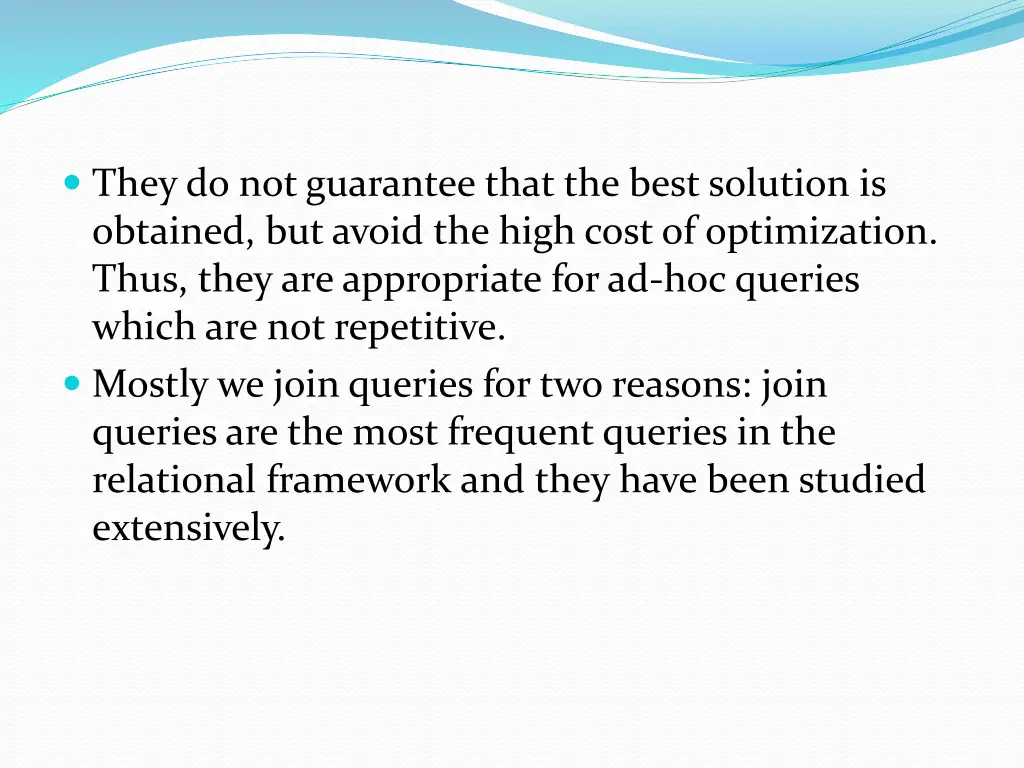 they do not guarantee that the best solution