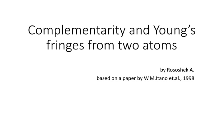 complementarity and young s fringes from two atoms