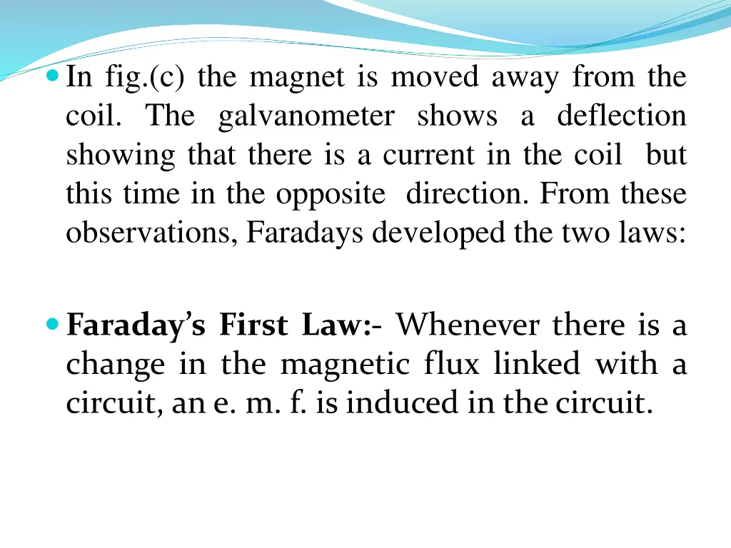 in fig c the magnet is moved away from the coil