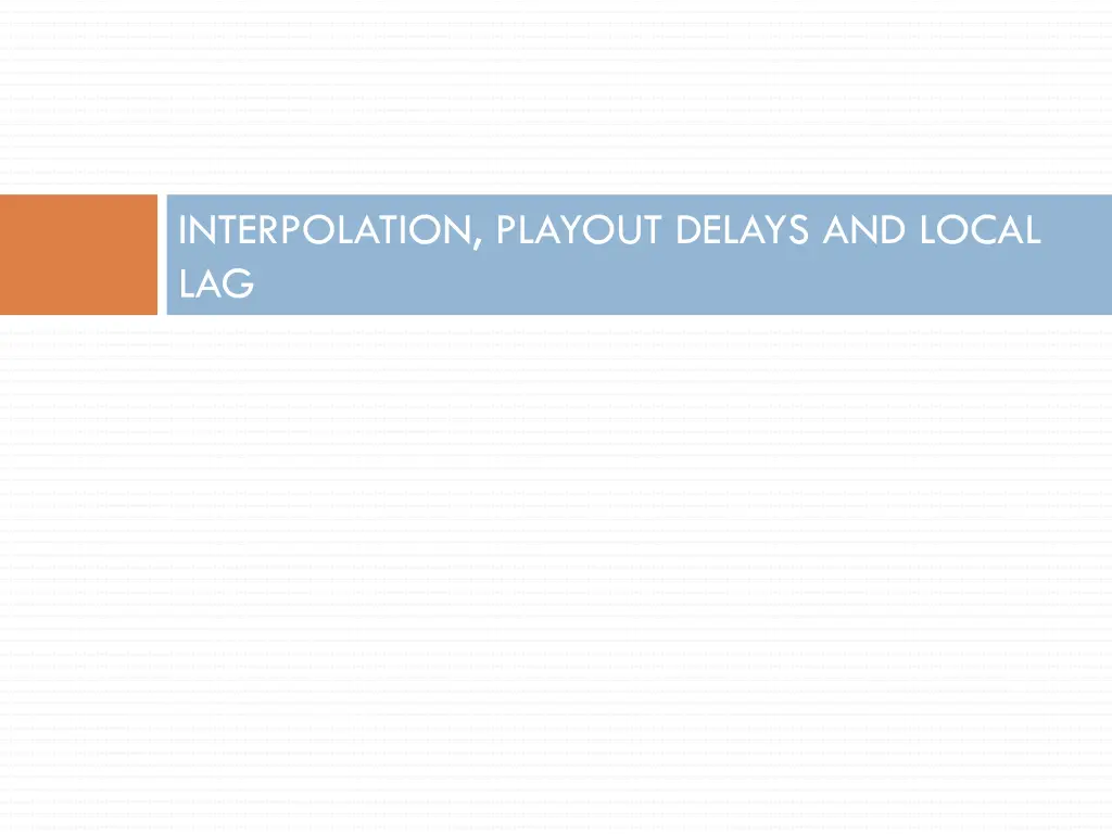 interpolation playout delays and local lag