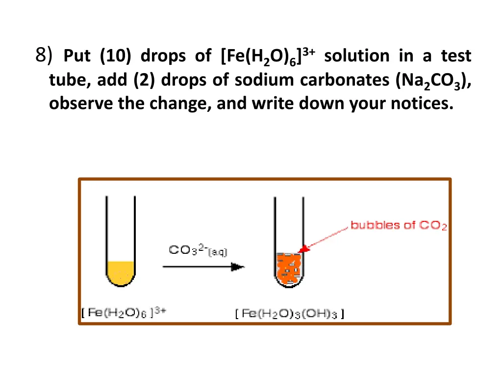 8 put 10 drops of fe h 2 o 6 3 solution in a test