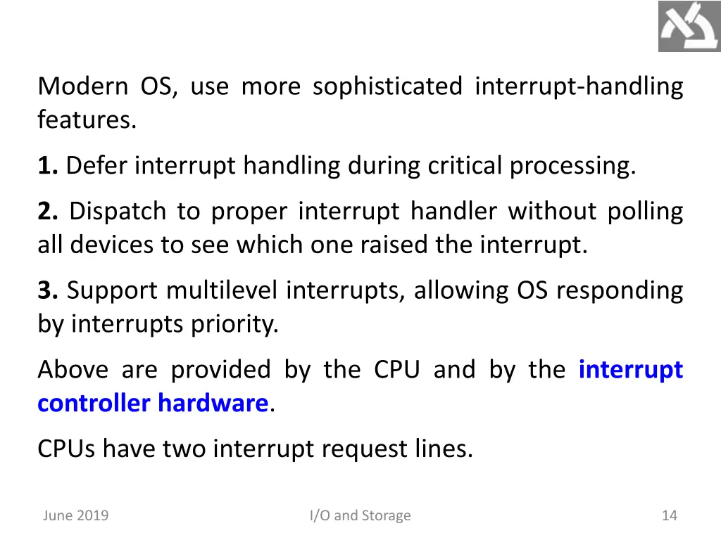modern os use more sophisticated interrupt