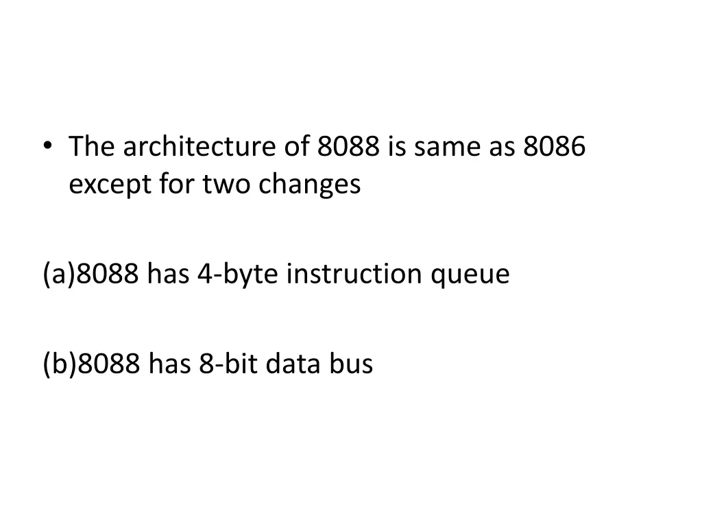 the architecture of 8088 is same as 8086 except