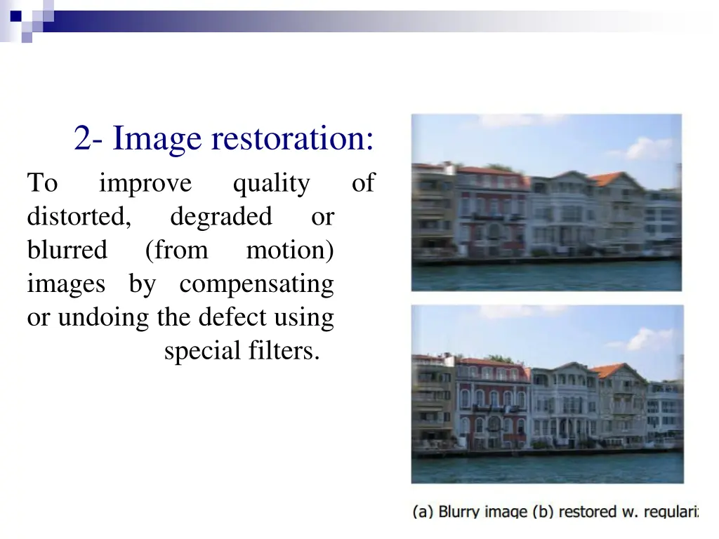 2 image restoration improve distorted degraded
