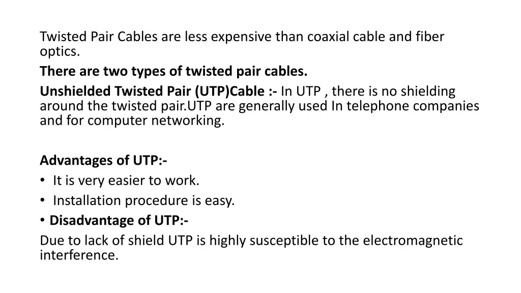 twisted pair cables are less expensive than