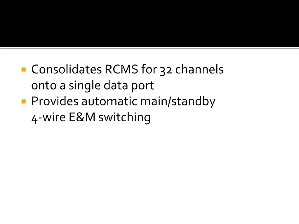 consolidates rcms for 32 channels onto a single