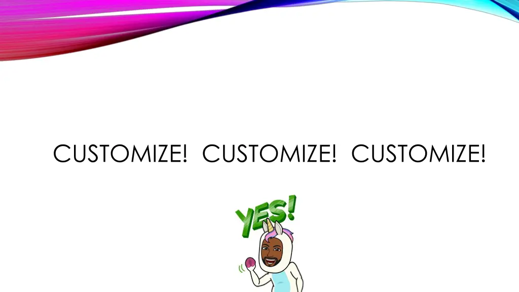customize customize customize