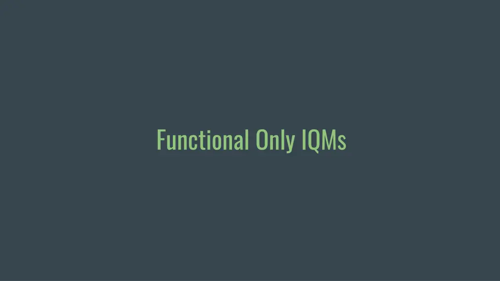 functional only iqms