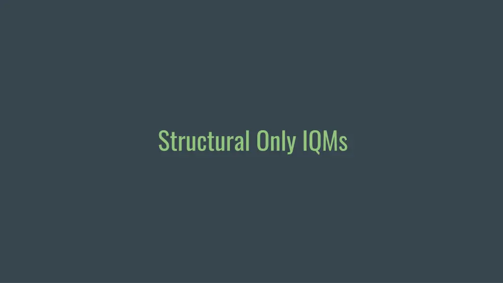 structural only iqms