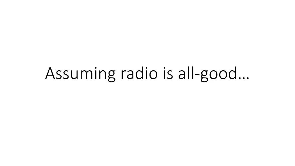 assuming radio is all good