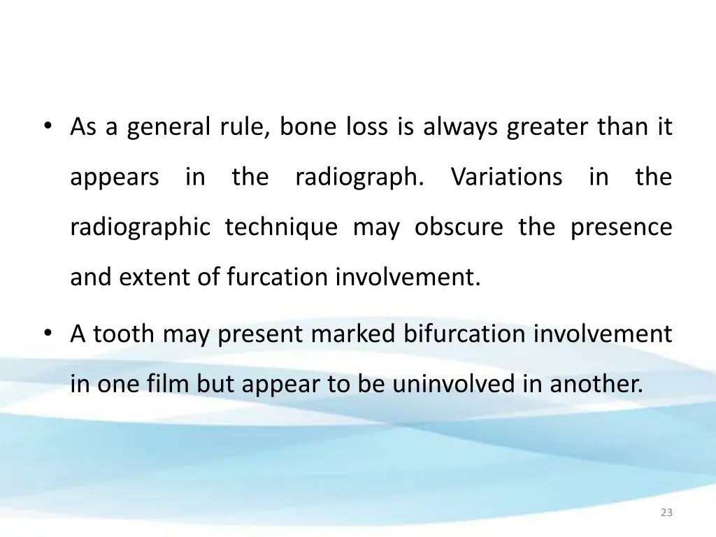 as a general rule bone loss is always greater