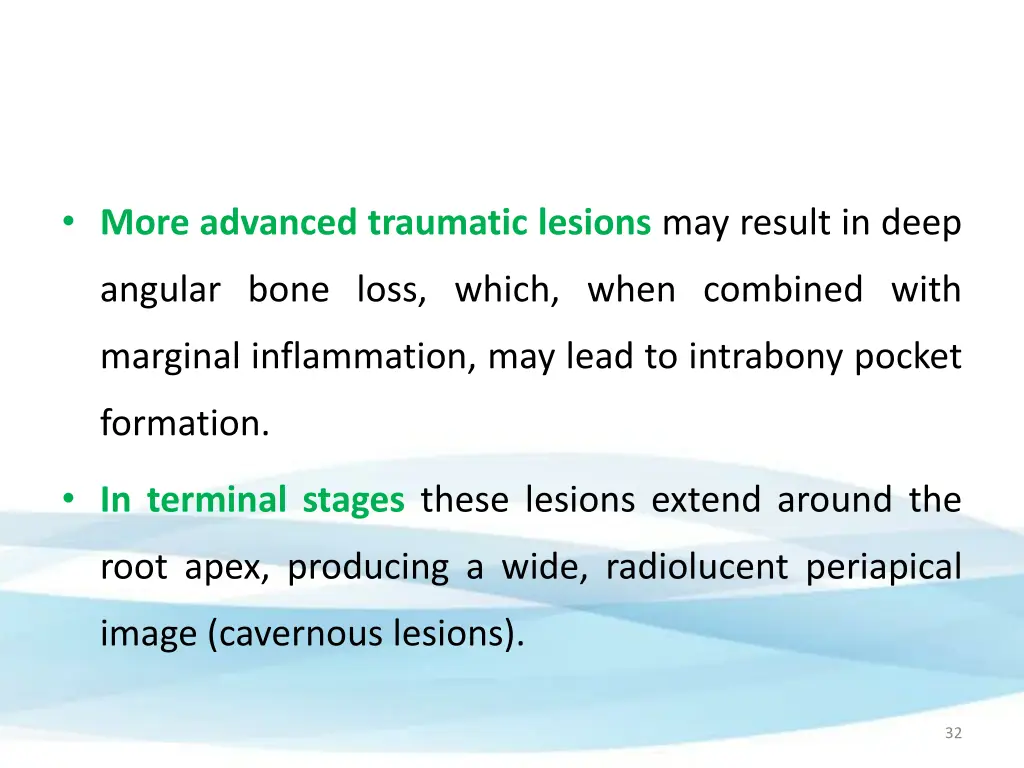 more advanced traumatic lesions may result in deep