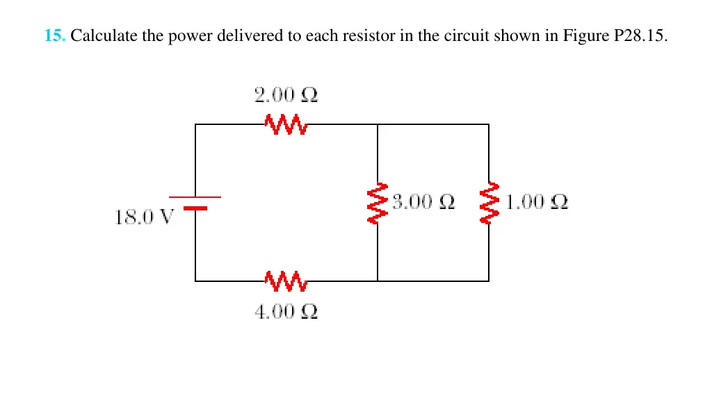 15 calculate the power delivered to each resistor