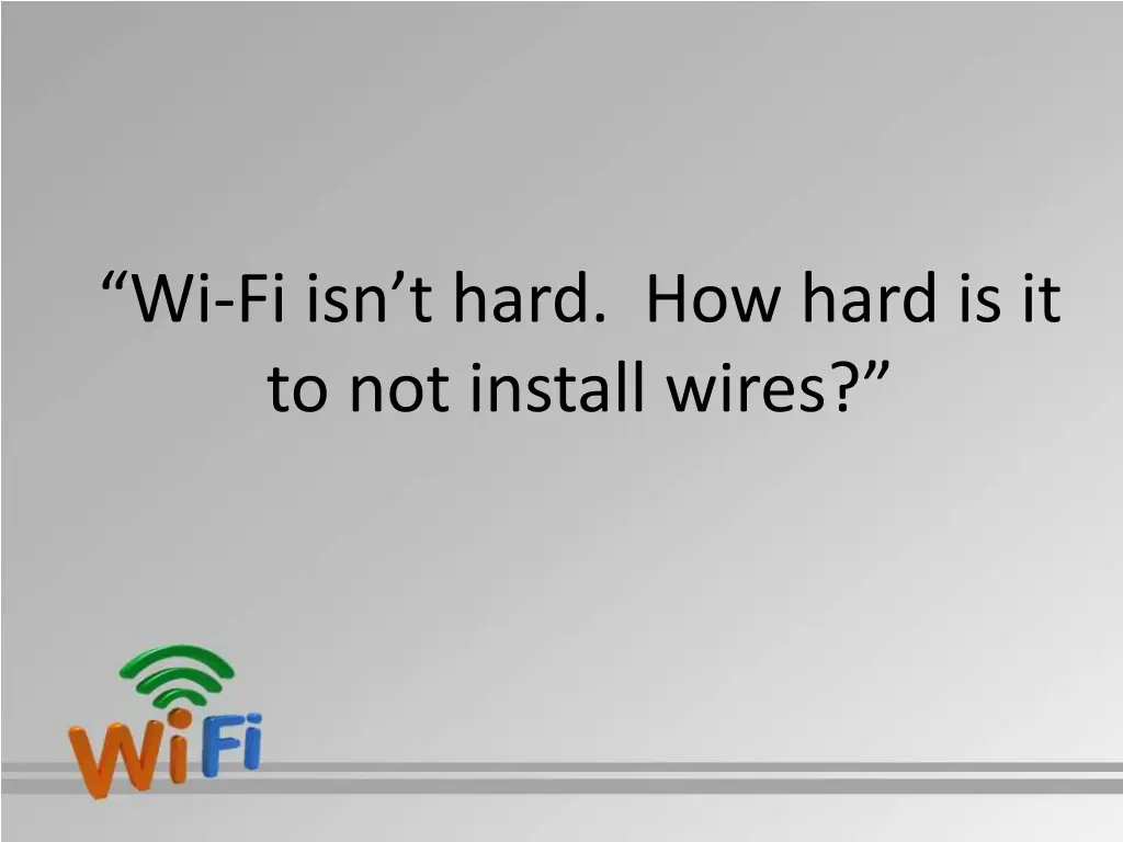 wi fi isn t hard how hard is it to not install