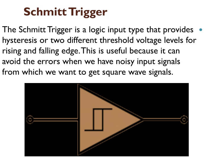 the schmitt trigger is a logic input type that