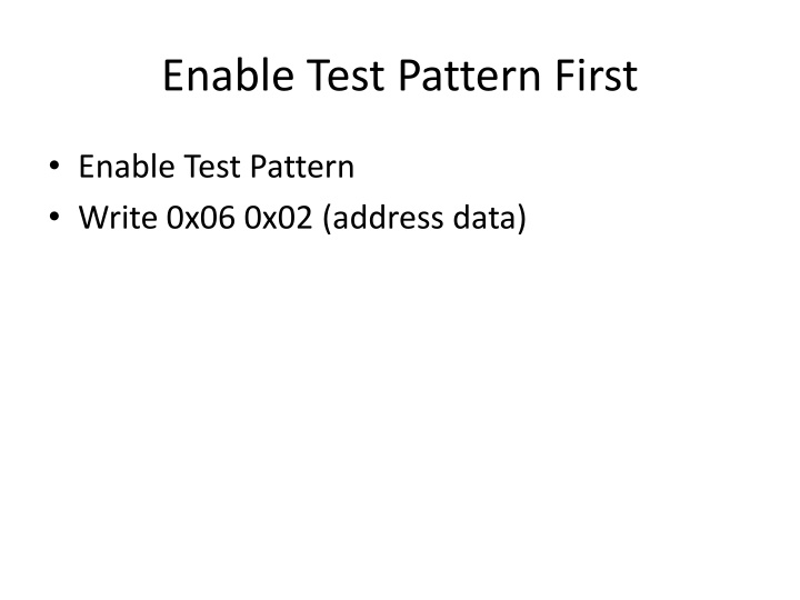 enable test pattern first