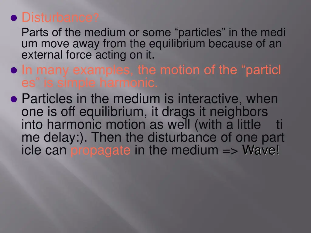 disturbance parts of the medium or some particles