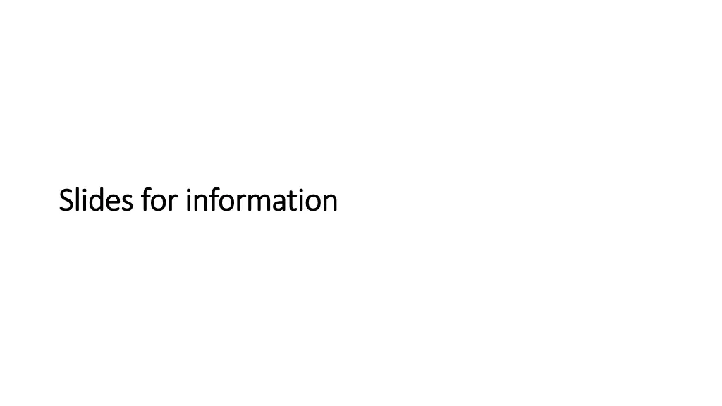 slides for information slides for information