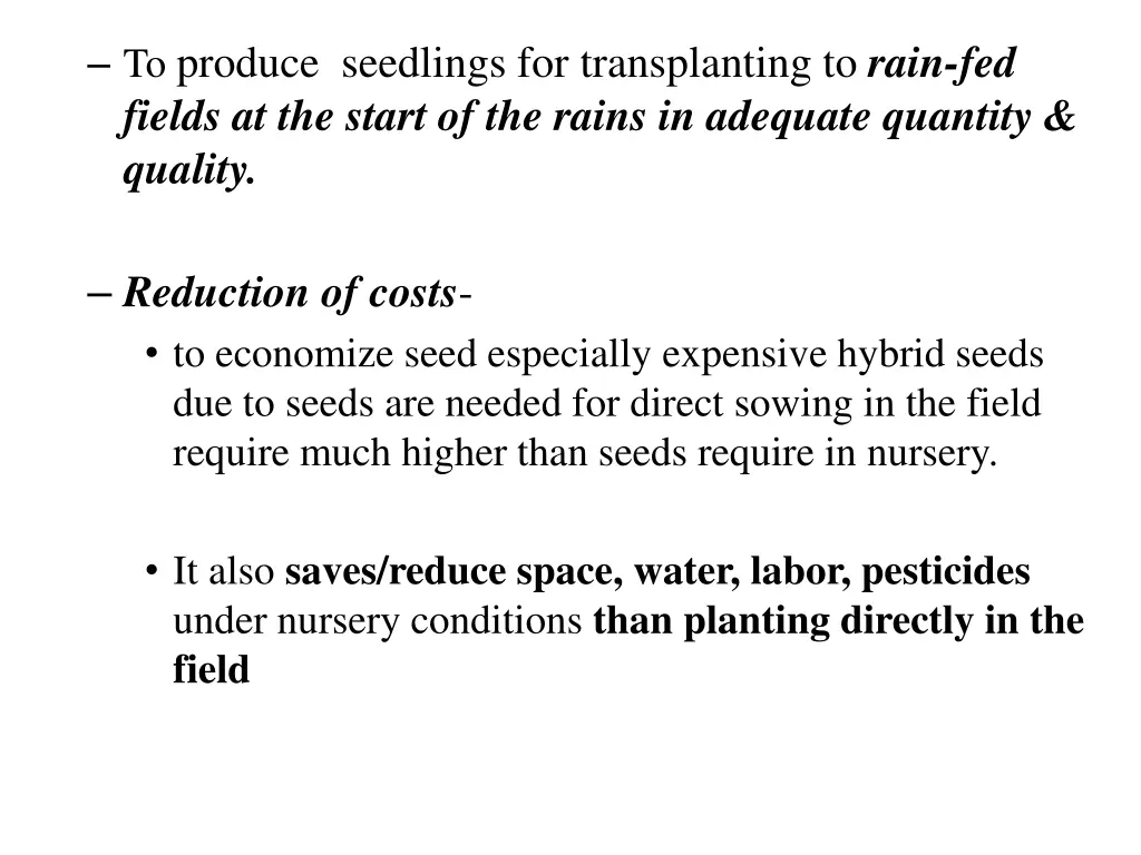 to produce seedlings for transplanting to rain