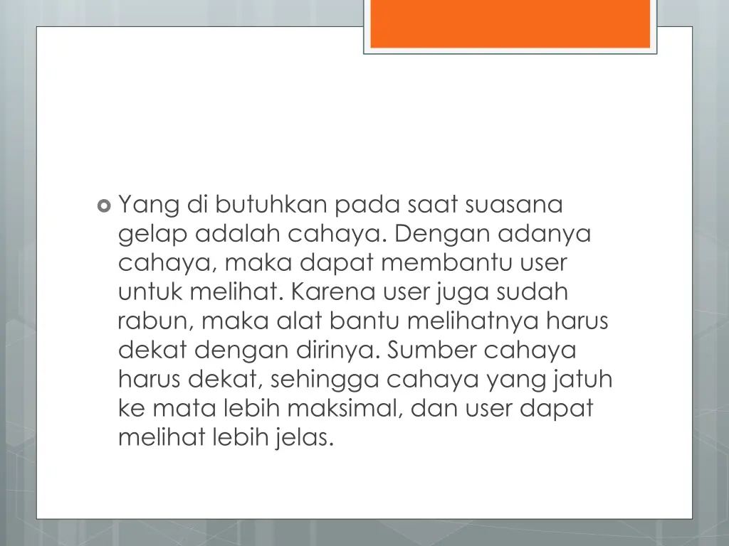 yang di butuhkan pada saat suasana gelap adalah