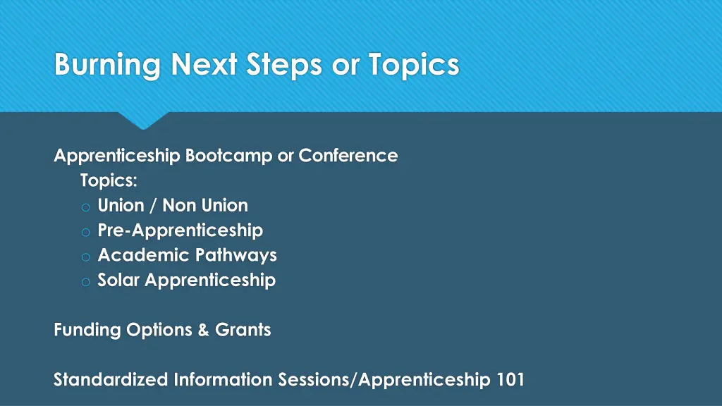 burning next steps or topics