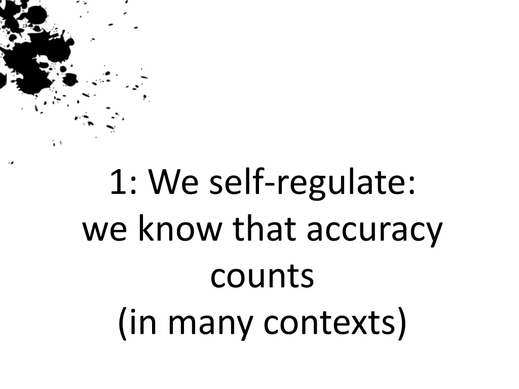 1 we self regulate we know that accuracy counts