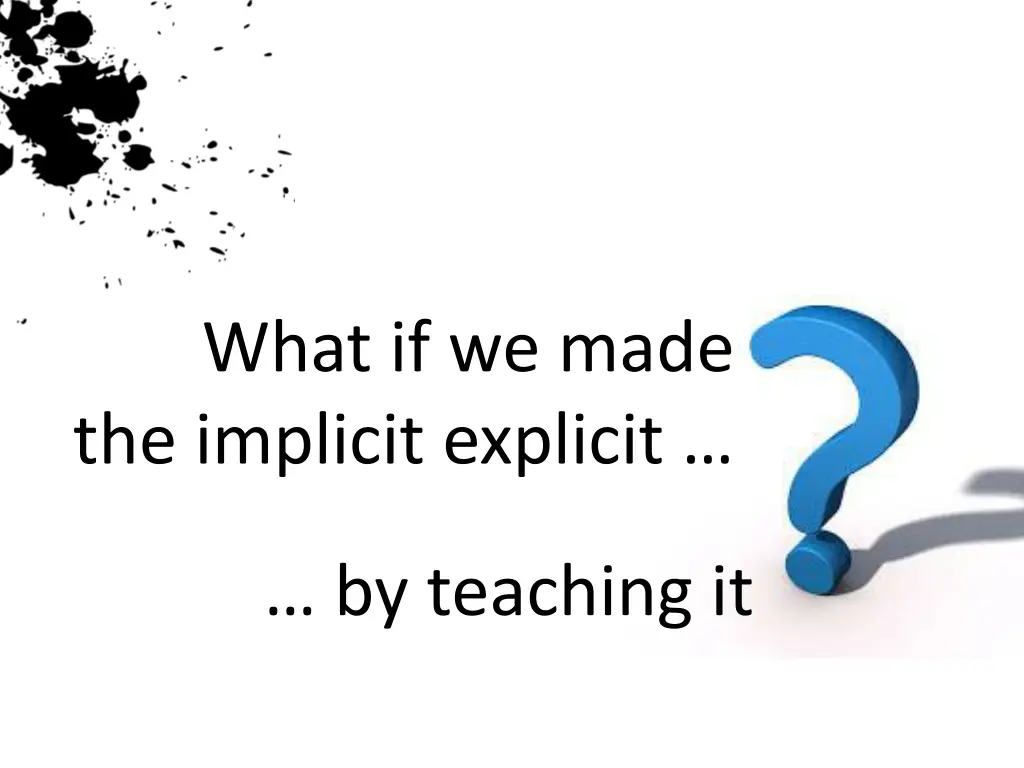 what if we made the implicit explicit