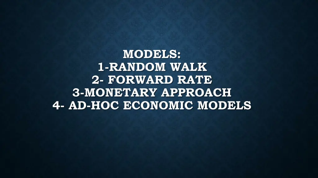 models 1 random walk 2 forward rate 3 monetary