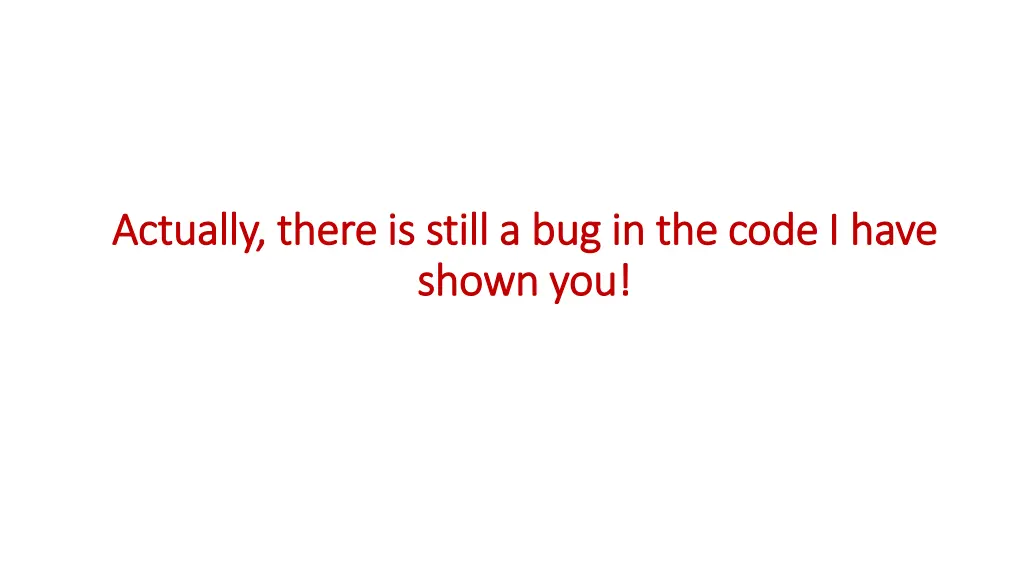 actually there is still a bug in the code i have