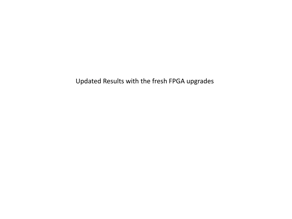 updated results with the fresh fpga upgrades