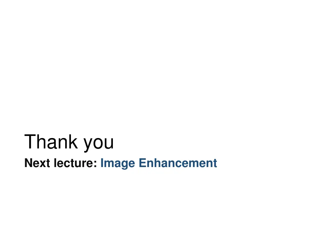 thank you next lecture image enhancement