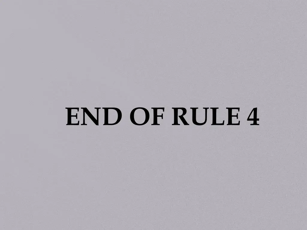 end of rule 4