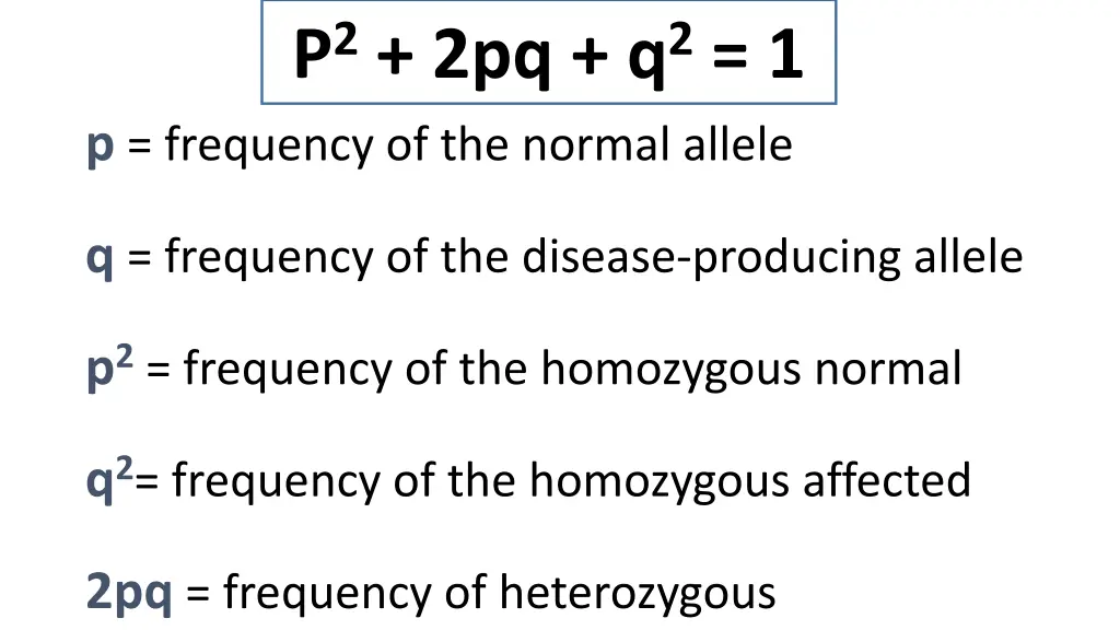p 2 2pq q 2 1 p frequency of the normal allele