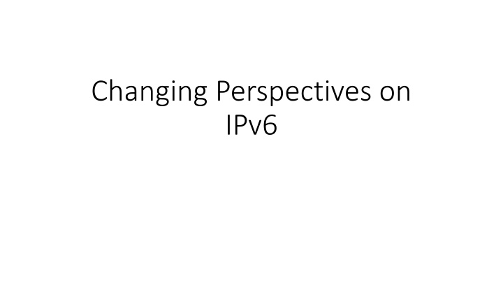changing perspectives on ipv6