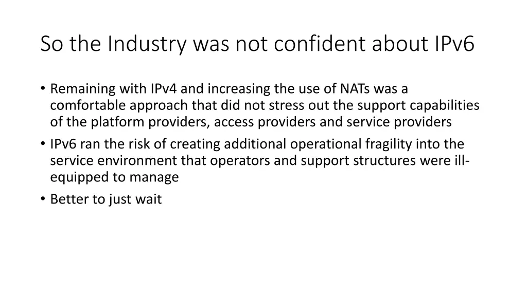 so the industry was not confident about ipv6