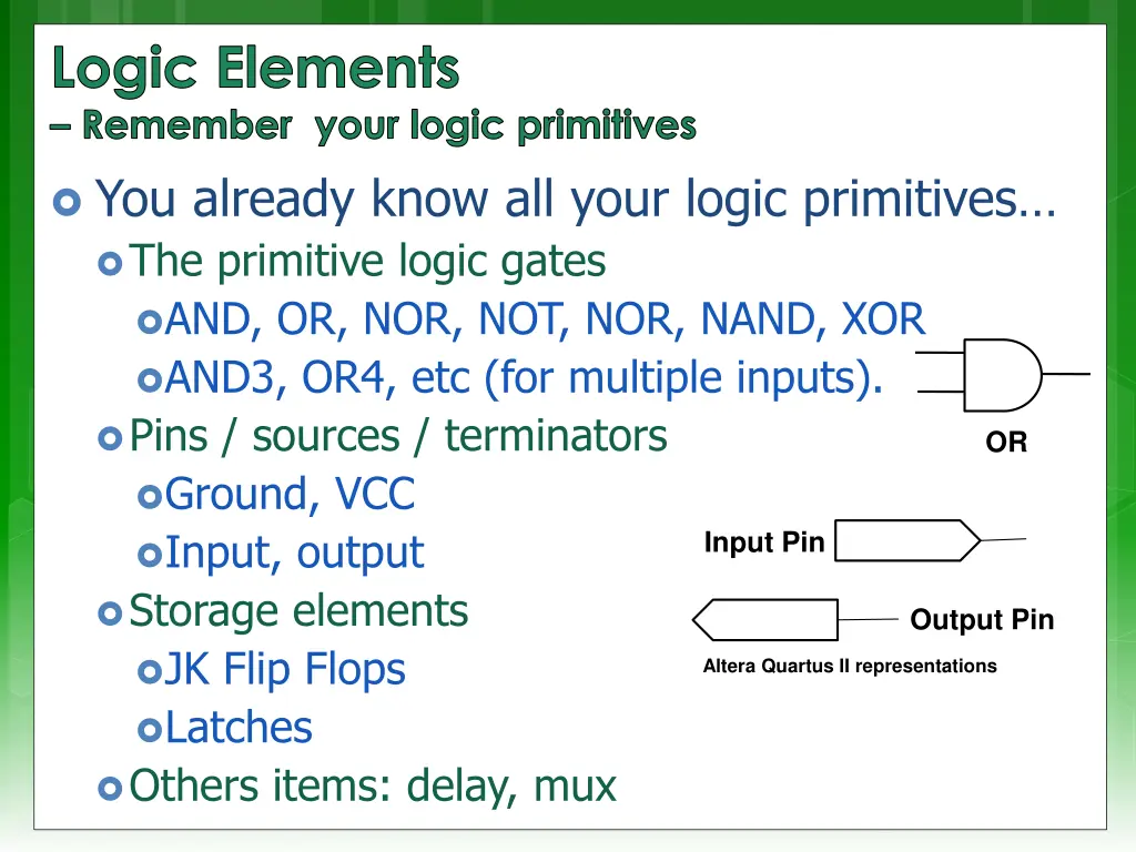 logic elements remember your logic primitives