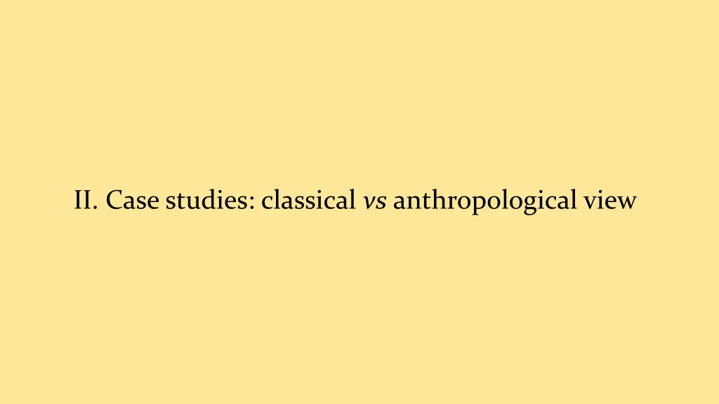 ii case studies classical vs anthropological view