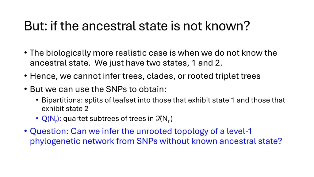 but if the ancestral state is not known 1