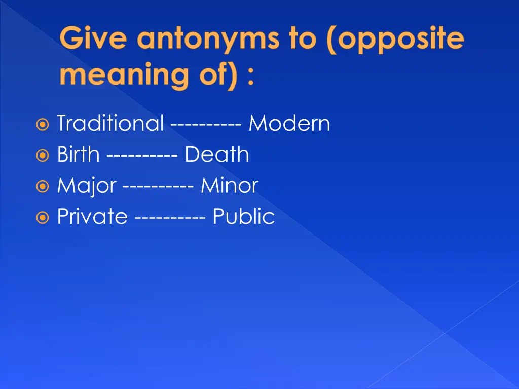 give antonyms to opposite meaning of