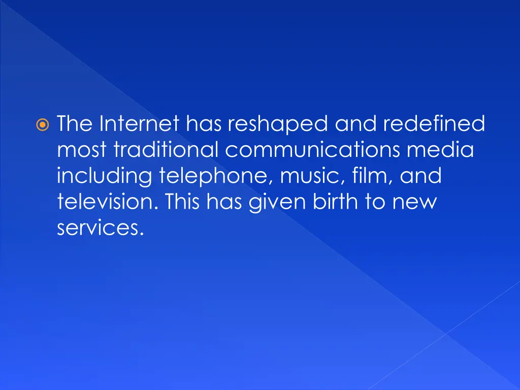 the internet has reshaped and redefined most