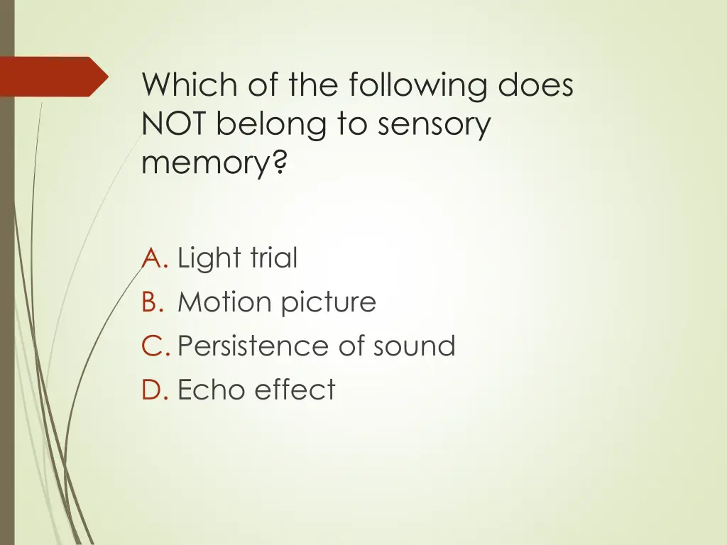 which of the following does not belong to sensory