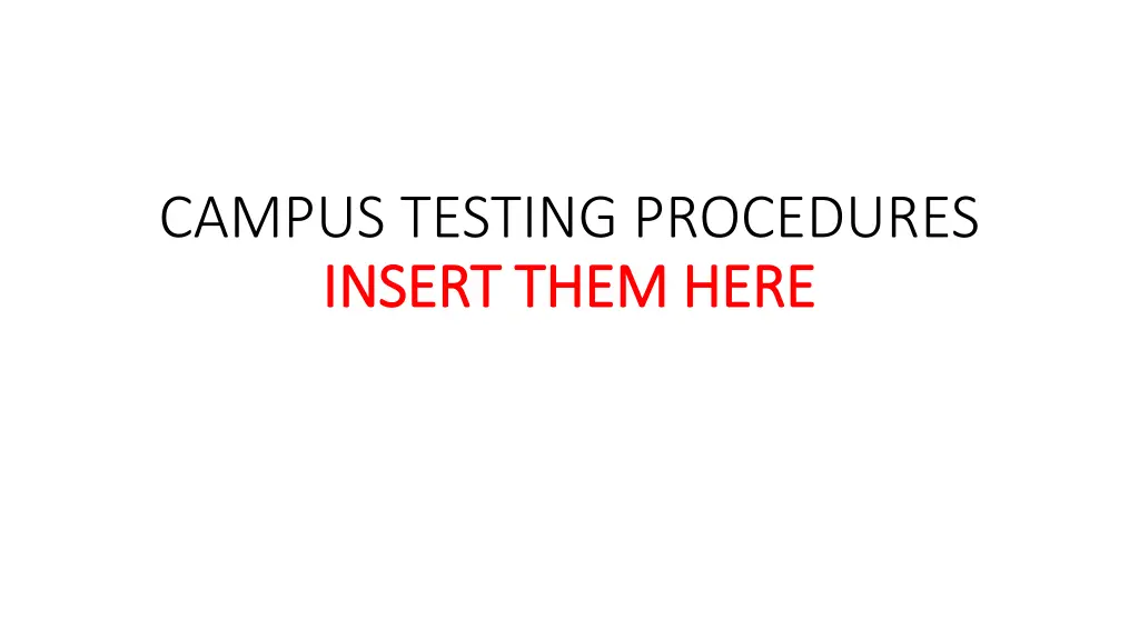campus testing procedures insert them here insert