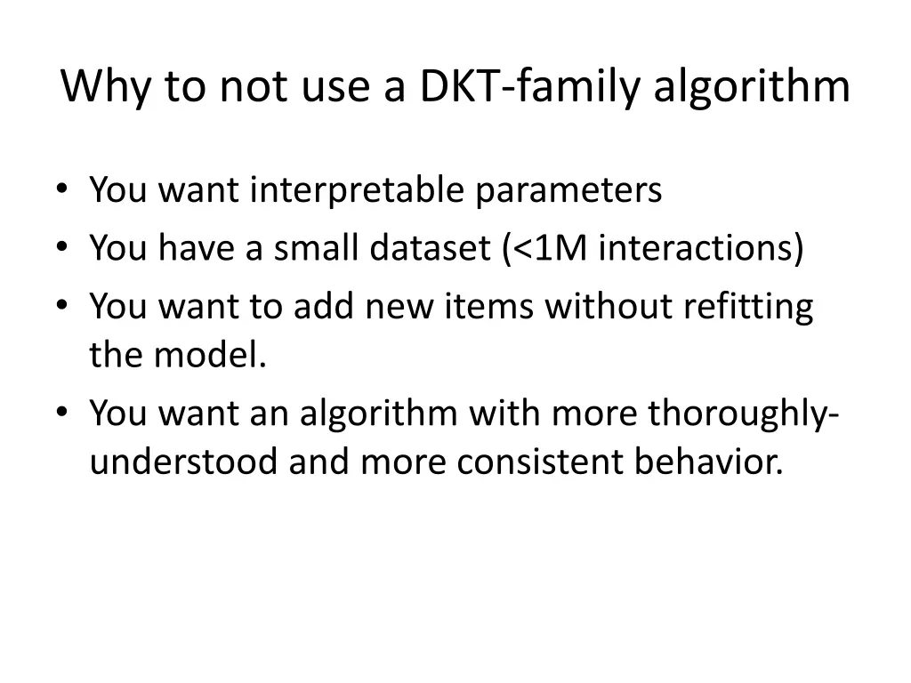 why to not use a dkt family algorithm